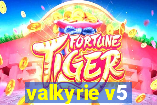 valkyrie v5